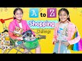 A To Z Shopping Challenge 24 Hours ALPHABETICAL ORDER MyMissAnand