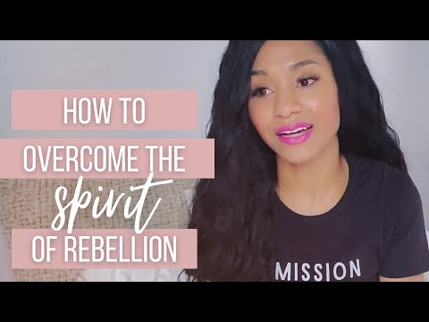How to Overcome the Spirit of Rebellion? | The Root of Rebellion