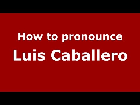 How to pronounce Luis Caballero (Spanish/Argentina) - PronounceNames.com