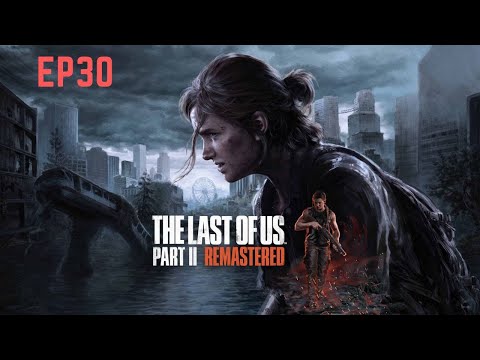 The Last Of Us 2 (Remastered) - Gameplay Walkthrough - EP#30 WLF Soldaten