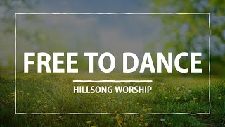 Free to Dance by Hillsong Worship