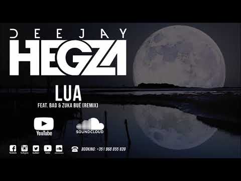 Dj Hegza feat. BAD & Zuka Bué - Lua Remix