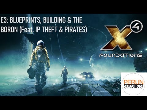 X4 Ep3: Building, Blueprints & the Boron (Plus IP theft and incompetent criminals)