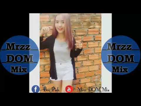បទកំពុងល្បីខ្លាំងនៅកម្ពជា Remix (Mrzz DOM Mix)