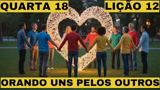 Quarta, 18 de março | Orando uns pelos outros | Lição 12 | Escola Sabatina