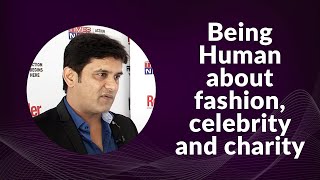 Being Human about fashion, celebrity and charity image