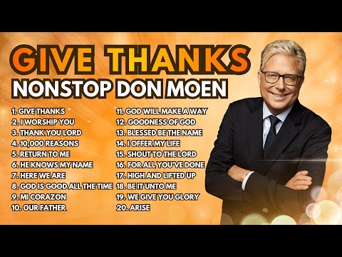Give Thanks with a Grateful Heart | Nonstop Don Moen Praise and Worship Music