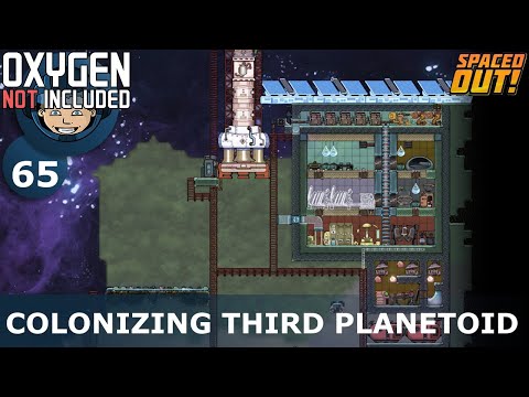 COLONIZING THE THIRD PLANETOID - ONI - Spaced Out: Ep. #65 (Oxygen Not Included)