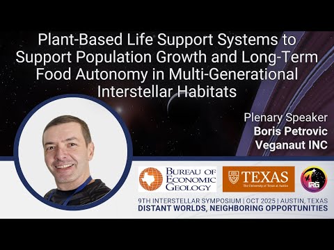 Feeding an Interstellar Generation Ship: Space Agriculture & Life Support| Boris Petrovic | IRG 2025