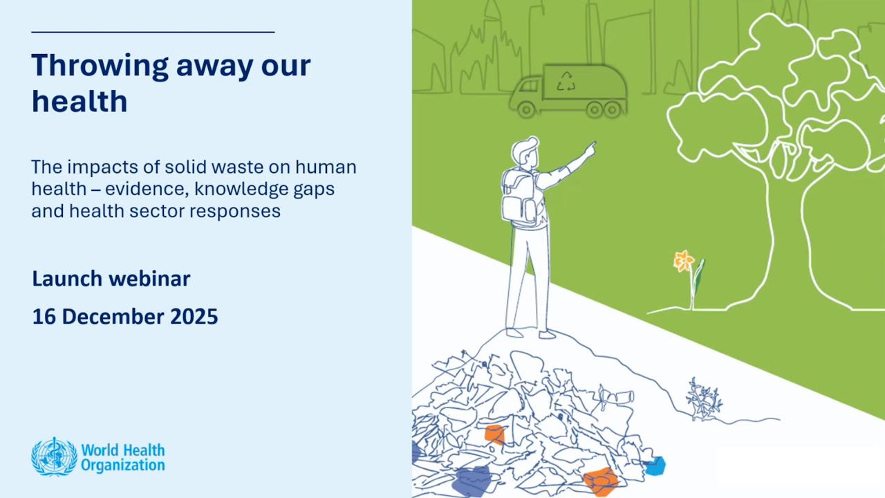 Launch of the WHO global report on solid waste and health – 16 December 2025