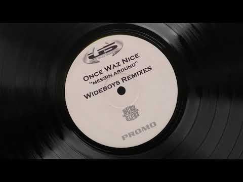 Once Waz Nice - "Messin Around" (Wideboys 2 Step Mix)