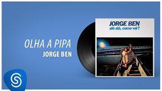 Jorge Ben Jor - Olha a Pipa (Álbum "Alô Alô, Como Vai?") [Áudio Oficial]
