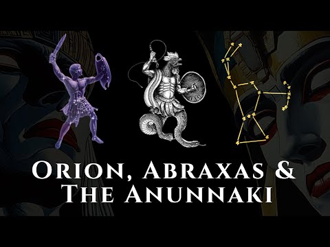Orion, Abraxas & The Anunnaki: The Hidden History of the Stars