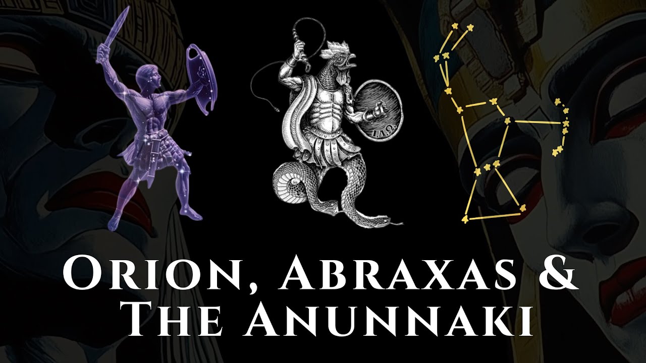 Orion, Abraxas & The Anunnaki: The Hidden History of the Stars