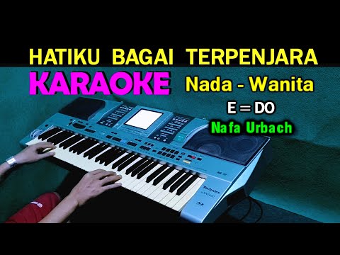 HATIKU BAGAI TERPENJARA - Nafa Urbach | KARAOKE Nada Wanita, HD