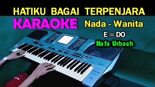 Download lagu HATIKU BAGAI TERPENJARA Nafa Urbach KARAOKE Nada W... mp3