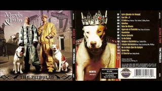 Alexis &amp; Fido - The Pitbulls (Full Album)