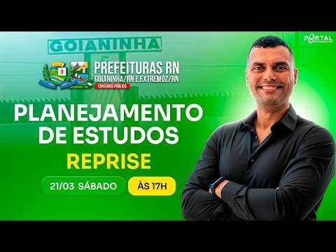 Concurso PREFEITURAS/RN: Planejamento De Estudos | GOIANINHA/RN E EXTREMOZ/RN - reprise