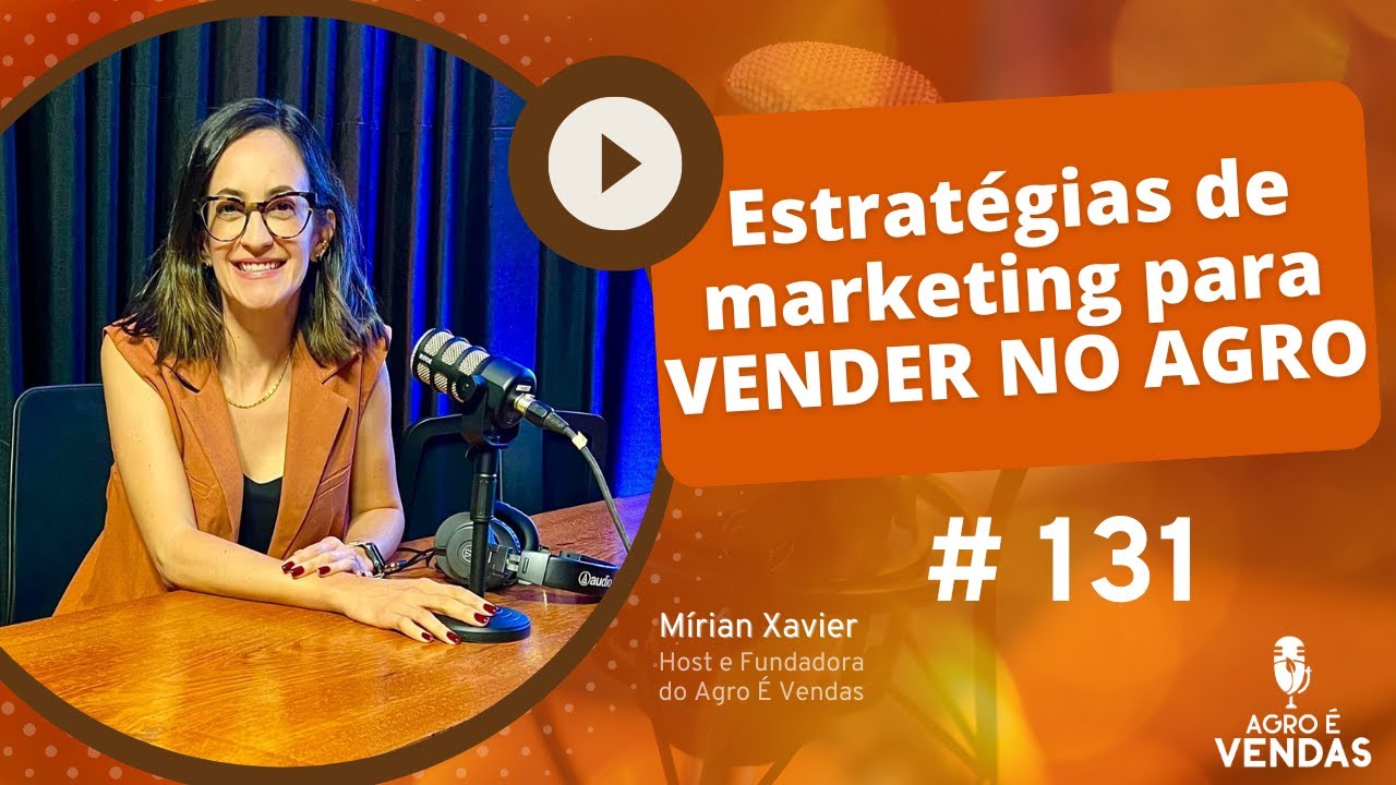 EP131 | Estratégias de Marketing para VENDER NO AGRO