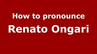 How to pronounce Renato Ongari