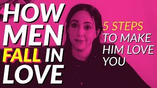How Men Fall in Love: 5 Steps to Make Him Love You