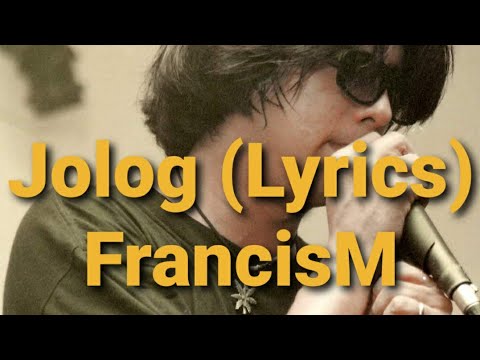 JOLOG (LYRICS)  FrancisM and Hardware Syndrome #FrancisMagalona  #FreeMan  #FrancisM  #MasterRapper