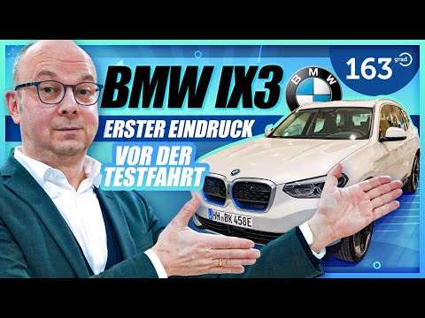 BMW iX3 - RICHTIG GUT oder nur ein CHINA KRACHER ? - Erstkontakt vor der Testfahrt -163 Grad