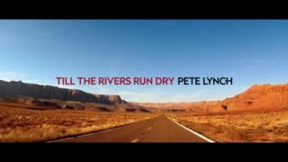 Pete Lynch - Till the Rivers Run Dry  (Official Music Video)