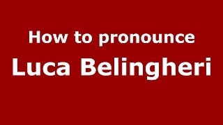 How to pronounce Luca Belingheri