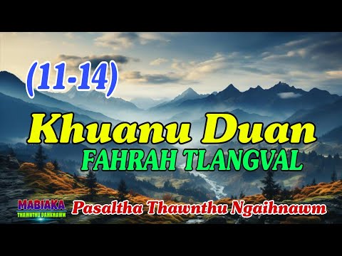 KHUANU DUAN FAHRAH TLANGVAL || Chapter: 11-14