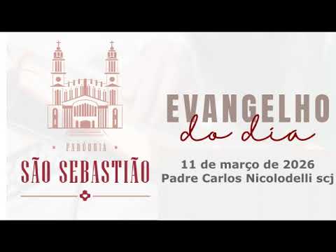 Evangelho do dia 11 03 2026  Padre Carlos Nicolodelli scj