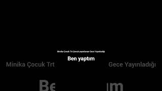 Minika Çocuk Yayınlanan Çizgi Filmler TRT Çocuğun Gece yayınlandı ben yaptım #sh