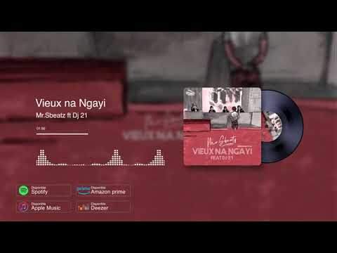 Mr.Sbeatz - Vieux na Ngayi (feat. Dj 21) [Official Audio]