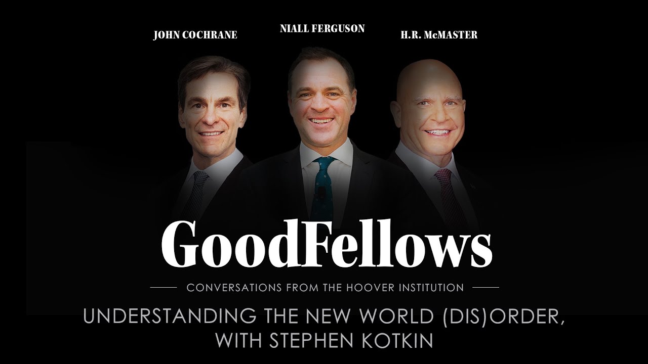 Understanding the New World (Dis)Order, with Stephen Kotkin | GoodFellows