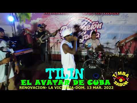 TILIN ♫ EL AVATAR DE CUBA ♫ RENOVACION EN SU SALSA♫ 4K FULL HD ♫ LA VICTORIA ♫ 13 MAR.2022