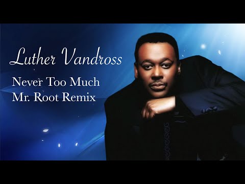Luther Vandross - Never Too Much - Mr. Root Remix