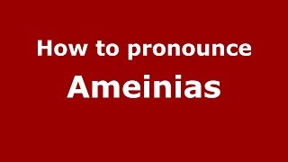 How to pronounce Ameinias