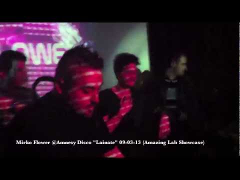 Mirko Flower _ Amnesy Disco "Lainate" 09-03-13 (Amazing Lab Showcase)