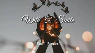 With A Smile - South Border (Lyrics)