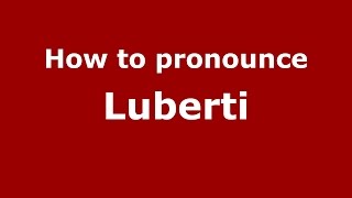 How to pronounce Luberti