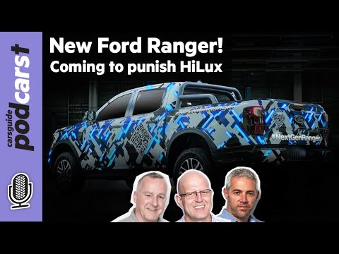 New Ford Ranger coming to punish Toyota HiLux!: CarsGuide Podcast:  CarsGuide Podcast #203