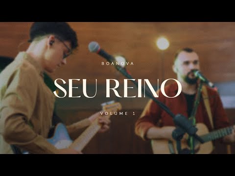 Seu Reino - Grupo BoaNova