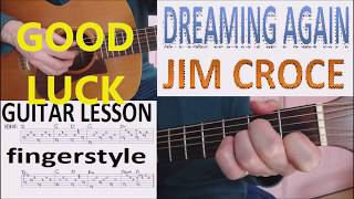 DREAMING AGAIN - JIM CROCE fingerstyle GUITAR LESSON