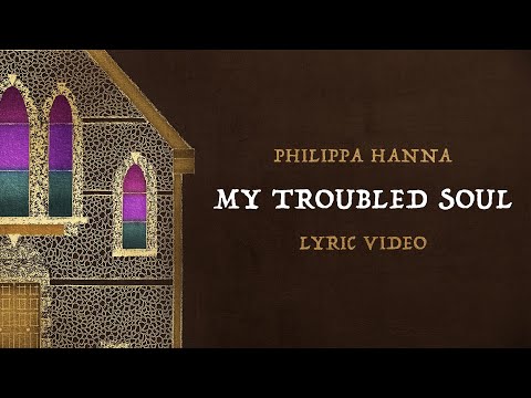 Philippa Hanna – My Troubled Soul (Official Lyric Video)