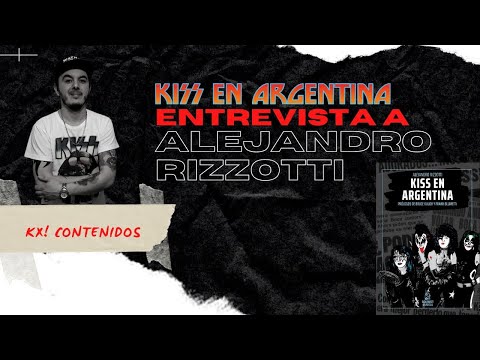 Charla con ALEJANDRO RIZZOTTI sobre su libro 'KISS EN ARGENTINA'