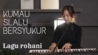 Download lagu KUMAU SLALU BERSYUKUR - LAGU ROHANI | COVER BY MICHELA THEA mp3 Download lagu KUMAU SLALU BERSYUKUR - LAGU ROHANI | COVER BY MICHELA THEA mp3