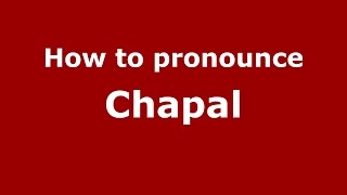 How to pronounce Chapal
