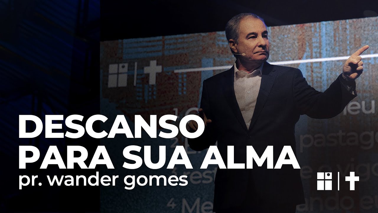 DESCANSO PARA SUA ALMA | Série "De Nada Terei Falta" - EP2 | Pr. Wander Gomes