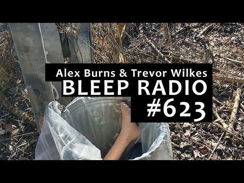 Bleep Radio #623 w/ Alex Burns and Trevor Wilkes [Thick Lidded Bird Eye]
