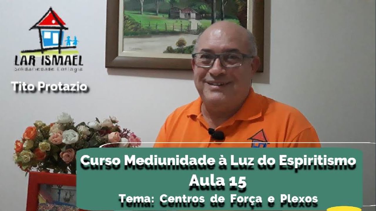 Aula 15 - Centros de Forças e Plexos -  Mediunidade à Luz do Espiritismo